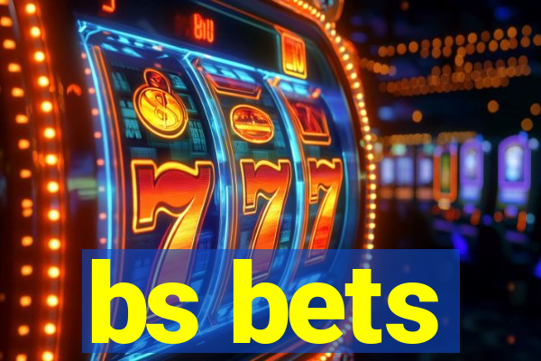 bs bets